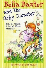 book cover of Bella Baxter and the Itchy Disaster (Bella Baxter) by Jane B. Mason