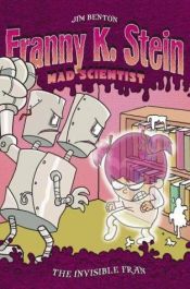 book cover of The Invisible Fran (Franny K. Stein, Mad Scientist, #3) by Jim Benton
