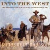 book cover of Into the west : from reconstruction to the final days of the American frontier by James M. McPherson