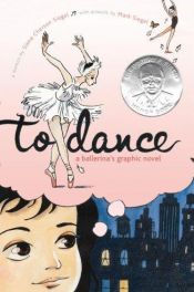 book cover of To Dance: A Ballerina’s Graphic Novel by Siena Cherson Siegel