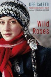 book cover of Wild roses by Deb Caletti