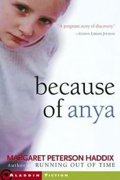 book cover of Because of Anya by Margaret Peterson Haddix