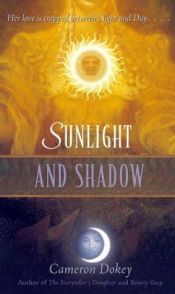 book cover of Sunlight and Shadow : A Retelling of 'The Magic Flute' (Once Upon a Time) by Cameron Dokey