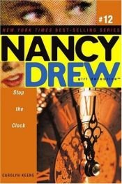 book cover of #2 - Stop the Clock (Nancy Drew: All New Girl Detective #12) by Carolyn Keene