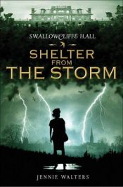 book cover of Shelter From the Storm (Swallowcliffe Hall Trilogy) by Jennie Walters