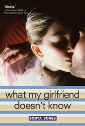 book cover of What My Girlfriend Doesn't Know by Sonya Sones