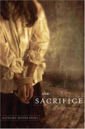 book cover of The sacrifice by Kathleen Benner Duble