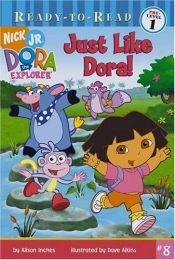 book cover of Just Like Dora! (Nick Jr. Dora the Explorer) by Alison Inches