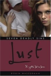 book cover of Lust (The Seven Deadly Sins, Bk. 1) by Robin Wasserman