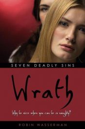 book cover of Wrath (Seven Deadly Sins (Simon Pulse)) by Robin Wasserman