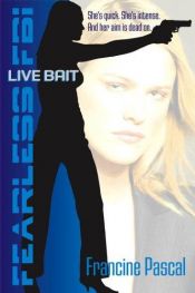 book cover of Live Bait (Fearless FBI Book 2) by Francine Pascal