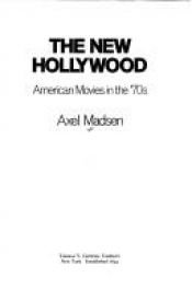 book cover of The New Hollywood;: American Movies in the '70s by Axel Madsen