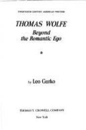 book cover of Thomas Wolfe : beyond the romantic ego by Leo Gurko