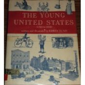 book cover of The young United States, 1783-1830 : a time of change and growth, a time of learning democracy, a time of new ways of li by Edwin Tunis