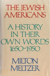 book cover of Jewish Americans, The: A History in Their Own Words 1650-1950 by Milton Meltzer