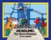 book cover of Deadline!: From News to Newspaper by Gail Gibbons