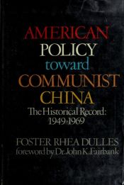 book cover of American Policy Toward Communist China 1949-1969 by Foster Rhea Dulles