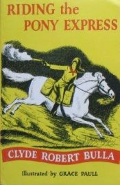 book cover of Riding the Pony Express by Clyde Robert Bulla