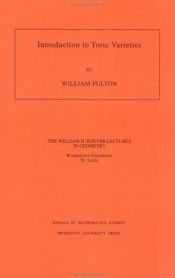 book cover of Introduction to Toric Varieties. (AM-131) by William Fulton