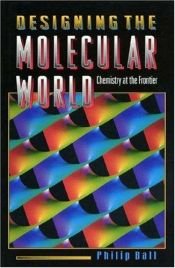 book cover of Designing the Molecular World by Philip Ball