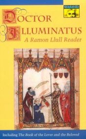 book cover of Doctor Illuminatus : a Ramon Llull reader by Ramón Lull