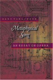 book cover of Metaphysical song : an essay on opera by Gary Tomlinson