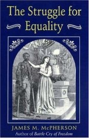 book cover of The Struggle For Equality: Abolitionist & The Negro in the Civil War by James M. McPherson
