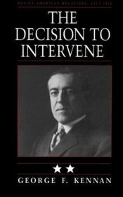 book cover of The Decision to Intervene: The Prelude to Allied Intervention in the Bolshevik Revolution by George Kennan