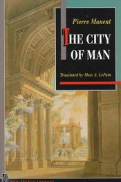 book cover of The city of man by Pierre Manent