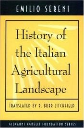 book cover of History of the Italian agricultural landscape by Emilio Sereni