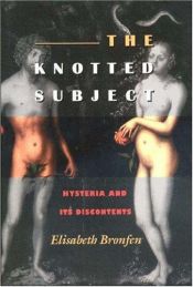 book cover of The knotted subject : hysteria and its discontents by Elisabeth Bronfen