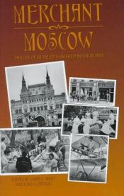 book cover of Merchant Moscow: Images Of Russia's Vanished Bourgeoisie by James L. West