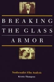 book cover of Breaking the Glass Armor: Neoformalist Film Analysis by Kristin Thompson