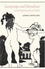 book cover of Language and Decadence in the Victorian Fin de Siècle by Linda C. Dowling