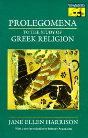 book cover of Prolegomena to the study of Greek religion by Jane Ellen Harrison