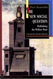 book cover of The New Social Question: Rethinking the Welfare State (New French Thought Series) by Pierre Rosanvallon
