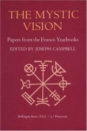 book cover of The Mystic Vision: Papers from the Eranos Yearbooks, Vol. 6 by Joseph Campbell