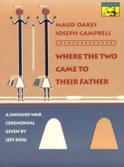 book cover of Where the Two Came to Their Father by Maud Oakes