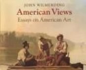book cover of American Views: Essays on American Art by John Wilmerding