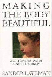 book cover of Making the body beautiful by Sander Gilman (Editor)