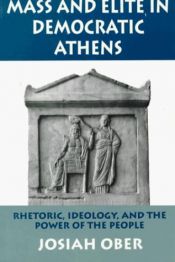 book cover of Mass and elite in democratic Athens by Josiah Ober