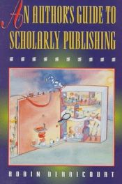 book cover of An author's guide to scholarly publishing by Robin M. Derricourt