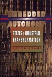 book cover of Embedded Autonomy: States and Industrial Transformation by Peter Evans