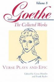 book cover of Verse Plays and Epic (Goethe: The Collected Works, Vol. 8) by Johann Wolfgang von Goethe