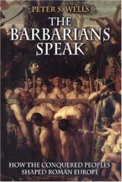 book cover of La parola ai barbari: come i popoli conquistati hanno disegnato l'Europa romana by Peter Wells