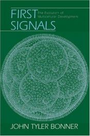 book cover of First Signals: The Evolution of Multicellular Development by John Tyler Bonner