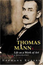 book cover of Thomas Mann: Life as a Work of Art by Hermann Kurzke
