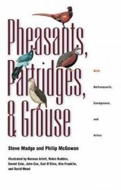 book cover of Pheasants, partridges, and grouse : a guide to the pheasants, partridges, quails, grouse, guineafowl, buttonquails, and by Steve Madge