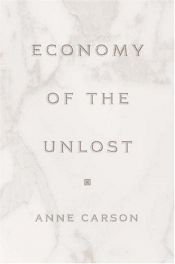 book cover of Economy of the unlost by Anne Carson