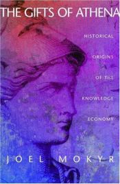 book cover of The Gifts of Athena: Historical Origins of the Knowledge Economy by Joel Mokyr